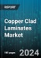 Copper Clad Laminates Market by Product Form (Flexible Copper Clad Laminates, Rigid Copper Clad Laminates), Resin (Epoxy Resin, Phenolic, Polyimide), Reinforcement Materials, Application - Global Forecast 2025-2030 - Product Image