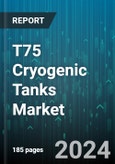 T75 Cryogenic Tanks Market by Gas type, Tank Capacity, End-Use Industry - Global Forecast 2025-2030- Product Image