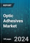 Optic Adhesives Market by Type (Acrylic, Cyanoacrylate, Epoxy), Product Form (Film Adhesives, Liquid Adhesives, Paste Adhesives), Raw Material, Curing Mechanism, Distribution Channel, Application, End-User - Global Forecast 2025-2030 - Product Thumbnail Image