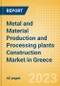 Metal and Material Production and Processing plants Construction Market in Greece - Market Size and Forecasts to 2026 (including New Construction, Repair and Maintenance, Refurbishment and Demolition and Materials, Equipment and Services costs) - Product Thumbnail Image