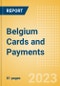Belgium Cards and Payments - Opportunities and Risks to 2026 - Product Thumbnail Image