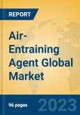 Air-Entraining Agent Global Market Insights 2023, Analysis and Forecast to 2028, by Manufacturers, Regions, Technology, Application, Product Type- Product Image