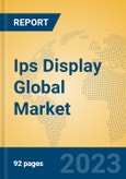 Ips Display Global Market Insights 2023, Analysis and Forecast to 2028, by Manufacturers, Regions, Technology, Application, Product Type- Product Image