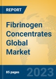 Fibrinogen Concentrates Global Market Insights 2023, Analysis and Forecast to 2028, by Manufacturers, Regions, Technology, Product Type- Product Image