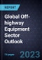 Global Off-highway Equipment Sector Outlook, 2023 - Product Thumbnail Image