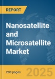 Nanosatellite and Microsatellite Market Report 2025- Product Image