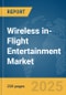 Wireless in-Flight Entertainment Market Report 2025 - Product Thumbnail Image