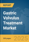 Gastric Volvulus Treatment Market Report 2025- Product Image