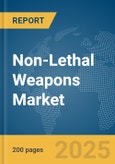 Non-Lethal Weapons Market Report 2025- Product Image