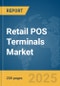 Retail POS Terminals Market Report 2025 - Product Image