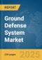 Ground Defense System Market Report 2025 - Product Thumbnail Image