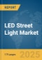 LED Street Light Market Report 2025 - Product Thumbnail Image