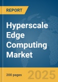 Hyperscale Edge Computing Market Report 2025- Product Image