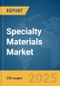 Specialty Materials Market Report 2025 - Product Thumbnail Image