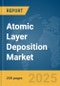 Atomic Layer Deposition Market Report 2025 - Product Image