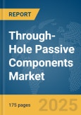 Through-Hole Passive Components Market Report 2025- Product Image