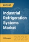 Industrial Refrigeration Systems Market Report 2025 - Product Image