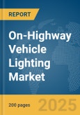 On-Highway Vehicle Lighting Market Report 2025- Product Image