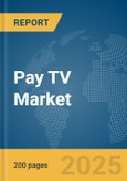 Pay TV Market Report 2025- Product Image