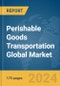 Perishable Goods Transportation Global Market Report 2024 - Product Thumbnail Image