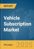 Vehicle Subscription Market Report 2025- Product Image