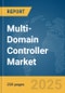 Multi-Domain Controller Market Report 2025 - Product Thumbnail Image