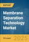 Membrane Separation Technology Market Report 2025 - Product Thumbnail Image