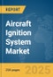 Aircraft Ignition System Market Report 2025 - Product Image