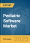 Pediatric Software Market Report 2025 - Product Image