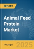 Animal Feed Protein Market Report 2025- Product Image