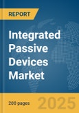 Integrated Passive Devices Market Report 2025- Product Image