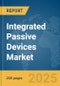 Integrated Passive Devices Market Report 2025 - Product Image