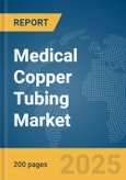 Medical Copper Tubing Market Report 2025- Product Image