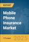 Mobile Phone Insurance Market Report 2025 - Product Thumbnail Image