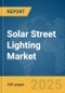 Solar Street Lighting Market Report 2025 - Product Thumbnail Image