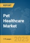 Pet Healthcare Market Report 2025 - Product Thumbnail Image