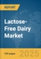 Lactose-Free Dairy Market Report 2025 - Product Image