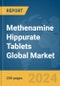 Methenamine Hippurate Tablets Global Market Report 2024 - Product Image