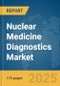 Nuclear Medicine Diagnostics Market Report 2025 - Product Thumbnail Image