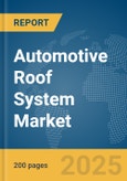 Automotive Roof System Market Report 2025- Product Image