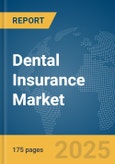 Dental Insurance Market Report 2025- Product Image