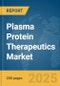 Plasma Protein Therapeutics Market Report 2025 - Product Thumbnail Image