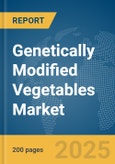 Genetically Modified Vegetables Market Report 2025- Product Image