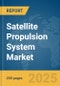 Satellite Propulsion System Market Report 2025 - Product Image