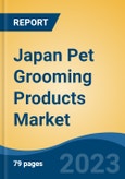 Japan Pet Grooming Products Market By Pet Type (Dogs, Cats, Horse, Others ((Bird, Reptiles, Small Mammals, etc.), By Product Type, By Distribution Channel, By Region, By Company, Forecast & Opportunities, 2018-2028F- Product Image