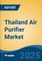 Thailand Air Purifier Market, By Region, Competition, Forecast & Opportunities, 2020-2030F - Product Thumbnail Image