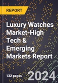 2024 Global Forecast for Luxury Watches Market (2025-2030 Outlook)-High Tech & Emerging Markets Report- Product Image