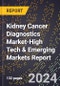 2024 Global Forecast for Kidney Cancer Diagnostics Market (2025-2030 Outlook)-High Tech & Emerging Markets Report - Product Image