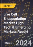 2024 Global Forecast for Live Cell Encapsulation Market (2025-2030 Outlook)-High Tech & Emerging Markets Report- Product Image