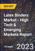 2023 Global Forecast for Latex Binders Market (2024-2029 Outlook) - High Tech & Emerging Markets Report- Product Image